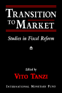 Transition to Market: Studies in Fiscal Reform - Tanzi, Vito