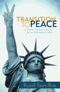 Transition to Peace: A Defense Engineer's Search for an Alternative to War