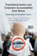 Transitional Justice and Corporate Accountability from Below: Deploying Archimedes' Lever