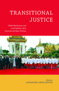 Transitional Justice: Global Mechanisms and Local Realities After Genocide and Mass Violence