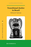 Transitional Justice in Brazil: Walking the Tightrope Volume 29