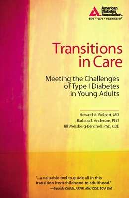 Transitions in Care: Meeting the Challenges of Type 1 Diabetes in Young Adults - Wolpert, Howard A, M.D., and Anderson, Barbara J, PH.D., and Harris, Michael A