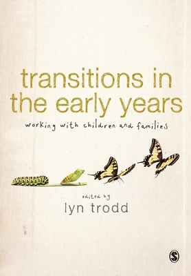 Transitions in the Early Years: Working with Children and Families - Trodd, Lyn (Editor)