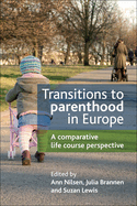 Transitions to Parenthood in Europe: A Comparative Life Course Perspective