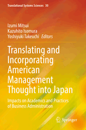 Translating and Incorporating American Management Thought into Japan: Impacts on Academics and Practices of Business Administration