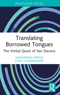 Translating Borrowed Tongues: The Verbal Quest of Ilan Stavans