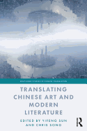 Translating Chinese Art and Modern Literature