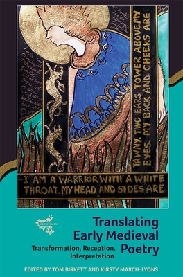 Translating Early Medieval Poetry: Transformation, Reception, Interpretation - Birkett, Tom (Editor), and March-Lyons, Kirsty (Editor), and Jones, Chris (Contributions by)