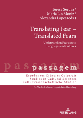 Translating Fear - Translated Fears: Understanding Fear across Languages and Cultures - Hanenberg, Peter, and Seruya, Teresa Maria (Editor), and Moniz, Maria (Editor)