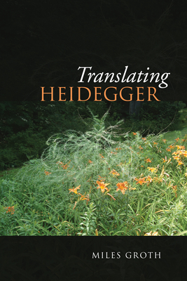 Translating Heidegger - Groth, Miles