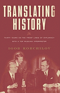 Translating History: Thirty Years on the Front Lines of Diplomacy with a Top Russian Interpreter