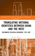 Translating National Identities Between China and the West: Diplomatic Political Discourse 1792-1867