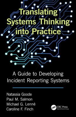 Translating Systems Thinking into Practice: A Guide to Developing Incident Reporting Systems - Goode, Natassia, and Salmon, Paul M, and Lenne, Michael