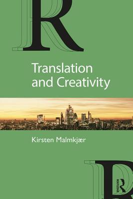 Translation and Creativity - Malmkjr, Kirsten