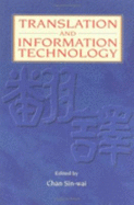Translation and Information Technology - Chan, Sin-Wai, Professor (Editor)