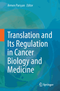 Translation and Its Regulation in Cancer Biology and Medicine