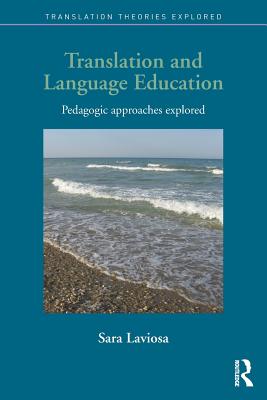 Translation and Language Education: Pedagogic Approaches Explored - Laviosa, Sara