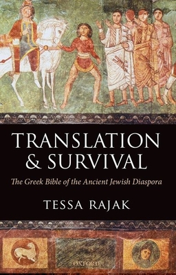 Translation and Survival: The Greek Bible of the Ancient Jewish Diaspora - Rajak, Tessa