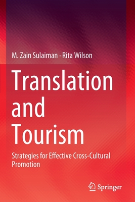 Translation and Tourism: Strategies for Effective Cross-Cultural Promotion - Sulaiman, M. Zain, and Wilson, Rita