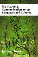 Translation as Communication Across Languages and Cultures