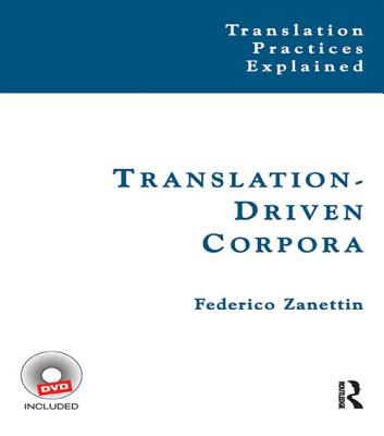 Translation-Driven Corpora: Corpus Resources for Descriptive and Applied Translation Studies - Zanettin, Federico