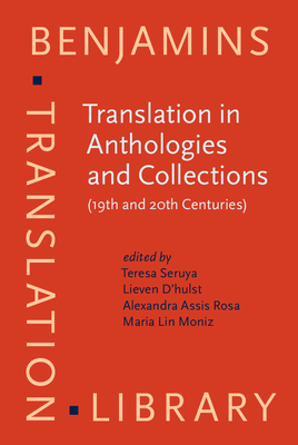 Translation in Anthologies and Collections (19th and 20th Centuries) - Seruya, Teresa (Editor), and D'Hulst, Lieven (Editor), and Assis Rosa, Alexandra (Editor)