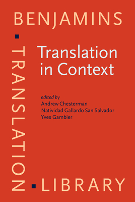 Translation in Context: Selected Papers from the Est Congress, Granada 1998 - Chesterman, Andrew (Editor), and Gallardo San Salvador, Natividad, Professor (Editor), and Gambier, Yves (Editor)