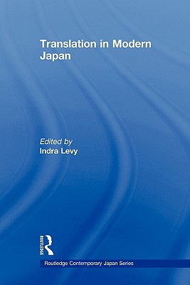 Translation in Modern Japan - Levy, Indra (Editor)