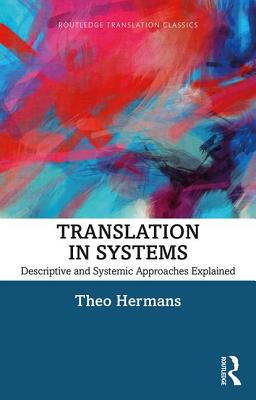 Translation in Systems: Descriptive and Systemic Approaches Explained - Hermans, Theo