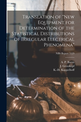 Translation of "new Equipment for Determination of the Statistical Distributions of Irregular Electrical Phenomena"; NBS Report 5529 - Barsis, A P (Creator), and Grosskopf, J, and Kappelhoff, K -H (Creator)