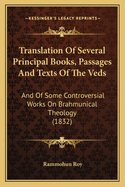 Translation of Several Principal Books, Passages and Texts of the Veds, and of Some Controversial Works on Brahmunical Theology