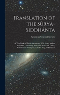 Translation of the Srya-Siddhnta: A Text-Book of Hindu Astronomy; With Notes, and an Appendix, Containing Additional Notes and Tables, Calculations of Eclipses, a Stellar Map, and Indexes