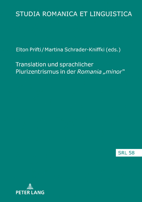Translation und sprachlicher Plurizentrismus in der Romania "minor" - Schafroth, Elmar, and Schrader-Kniffki, Martina (Editor), and Prifti, Elton (Editor)
