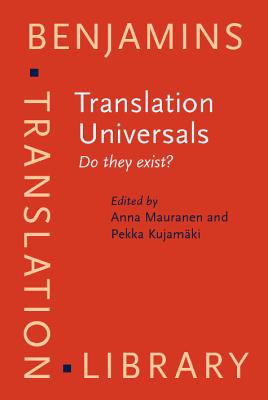 Translation Universals: Do they exist? - Mauranen, Anna (Editor), and Kujamaki, Pekka (Editor)