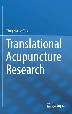 Translational Acupuncture Research - Xia, Ying (Editor)