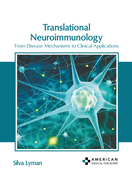 Translational Neuroimmunology: From Disease Mechanisms to Clinical Applications