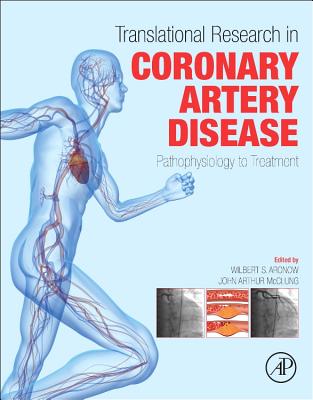 Translational Research in Coronary Artery Disease: Pathophysiology to Treatment - Aronow, Wilbert S. (Editor), and McClung, John Arthur (Editor)