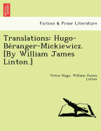 Translations: Hugo-Be Ranger-Mickiewicz. [By William James Linton.]