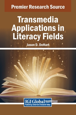 Transmedia Applications in Literacy Fields - Dehart, Jason D (Editor)