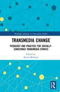 Transmedia Change: Pedagogy and Practice for Socially-Concerned Transmedia Stories