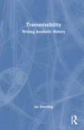 Transmissibility: Writing Aesthetic History