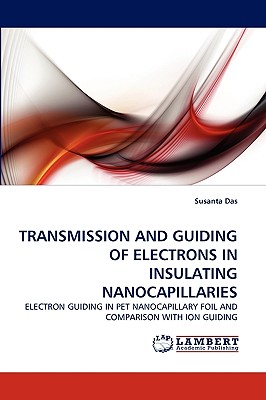 Transmission and Guiding of Electrons in Insulating Nanocapillaries - Das, Susanta