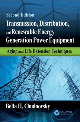 Transmission, Distribution, and Renewable Energy Generation Power Equipment: Aging and Life Extension Techniques, Second Edition - Chudnovsky, Bella H.