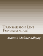 Transmission Line Fundamentals: A Collection of Classroom style lectures on Transmission Line with Numerical Problems