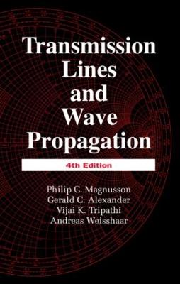 Transmission Lines and Wave Propagation - Magnusson, Philip C, and Weisshaar, Andreas, and Tripathi, Vijai K