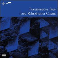 Transmissions from Total Refreshment Centre - Various Artists