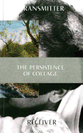 Transmitter Receiver: The Persistence of Collage