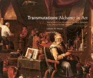 Transmutations: Alchemy in Art: Selected Works from the Eddleman and Fisher Collections at the Chemical Heritage Foundation