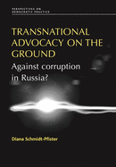 Transnational Advocacy on the Ground: Against Corruption in Russia?
