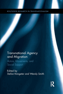 Transnational Agency and Migration: Actors, Movements, and Social Support